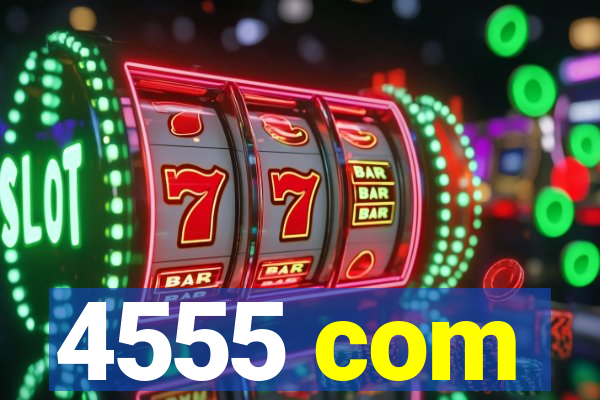 4555 com